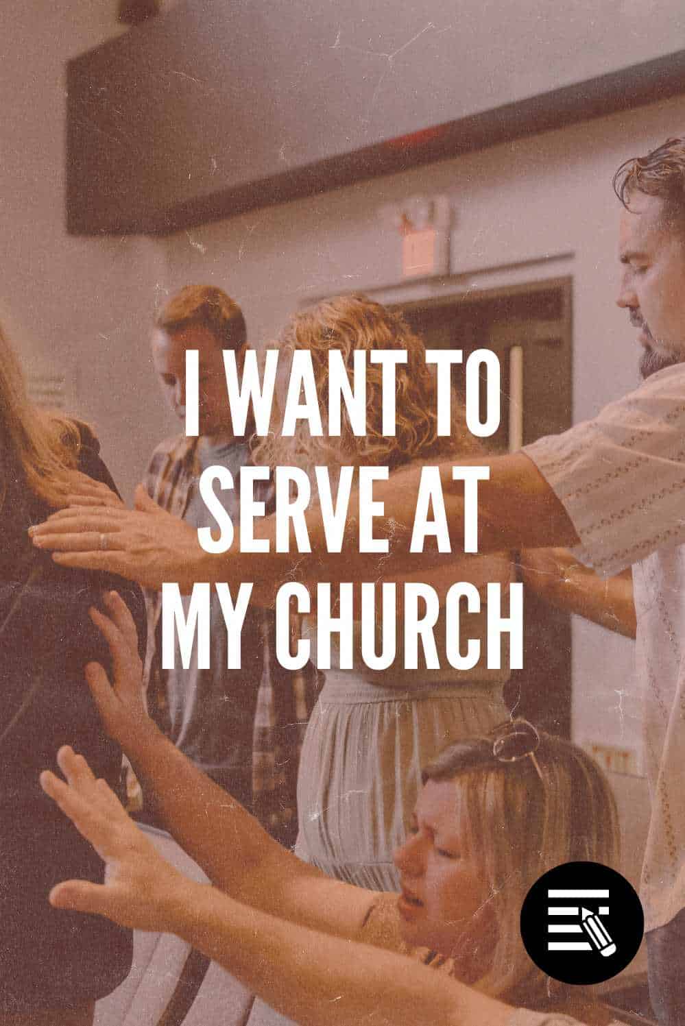  I want to serve at my church